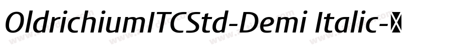 OldrichiumITCStd-Demi Italic字体转换